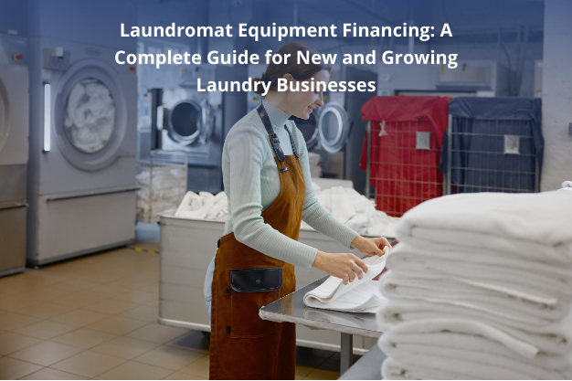 Laundromat Equipment Financing Guide